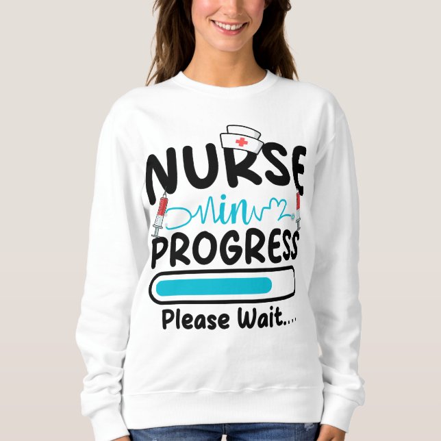 Nurse in Progress Loading Women Sweatshirt (Front)