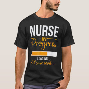 Nurse In Progress Nurse  Nursing School Waiting T-Shirt