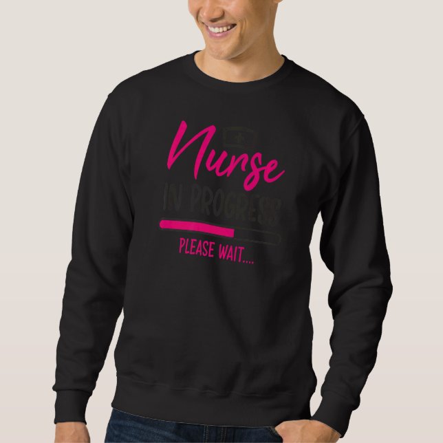 Nurse In Progress Nursing Student Future Nurse Lif Sweatshirt (Front)