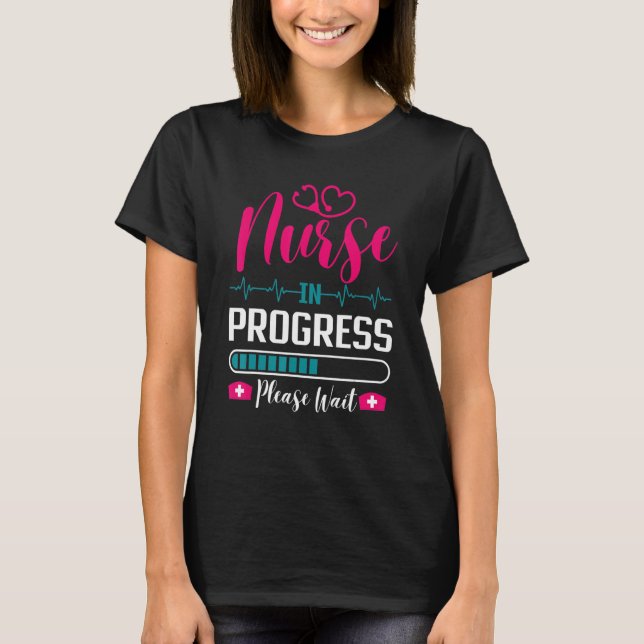 Nurse In Progress Nursing Student School Future Nu T-Shirt (Front)