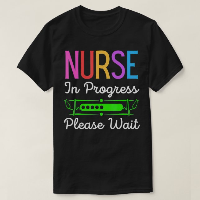 Nurse In Progress Please Wait, Funny Future Nurse  T-Shirt (Design Front)