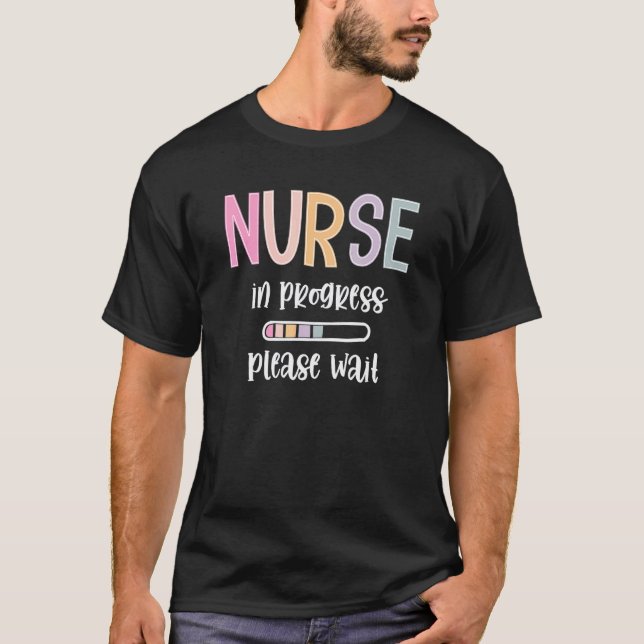 Nurse In Progress Please Wait Future Nurse Nursing T-Shirt (Front)