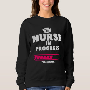 Nurse In Progress Please Wait Nursing Student Sweatshirt