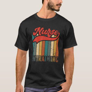 Nurse In Training- Nursing Student- Nurse School - T-Shirt