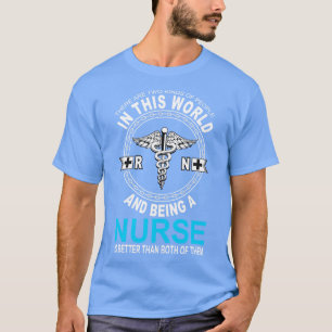 Nurse is better than both of them Nurse gifts T-Shirt