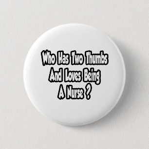 Nurse Joke...Two Thumbs 6 Cm Round Badge