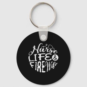 Nurse Life And Fire Wife For A Firefighter Nurses  Key Ring
