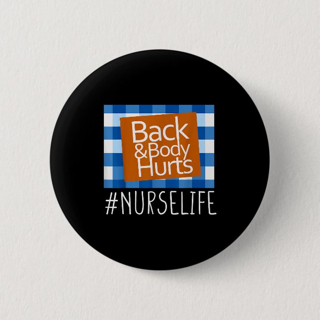 Nurse Life Back &amp; Body Hurts Nurses Funny Heal 6 Cm Round Badge (Front)