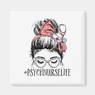 Nurse Life Fun Messy Bun Woman Mental Health Nurse Magnet