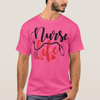 Nurse Life Gifts T-Shirt