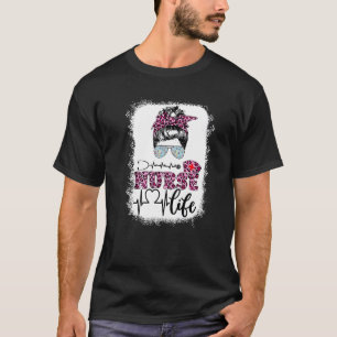Nurse Life Girl Messy Bun Pink Leopard Cute Girl N T-Shirt