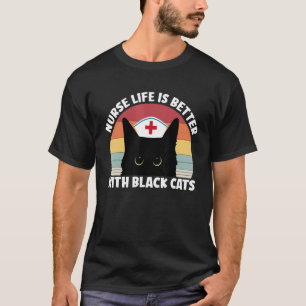 Nurse Life Is Better With Black Cats Funny Cat Mum T-Shirt
