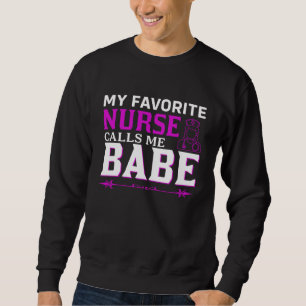 Nurse Life Merch My Favorite Nurse Calls Me Babe Sweatshirt