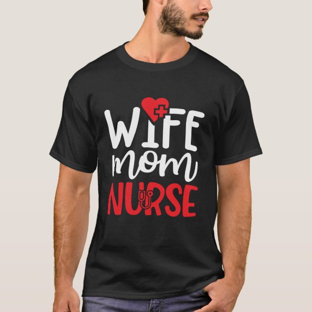 Nurse Life merch Wife Mom Nurse T-Shirt (Front)