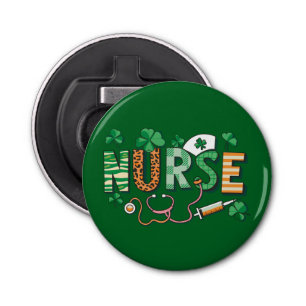 Nurse Life Nurse Day Gifts St Patricks Day  Bottle Opener