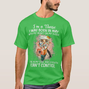 Nurse Lovers I'm A Nurse I Was Born In May With My T-Shirt