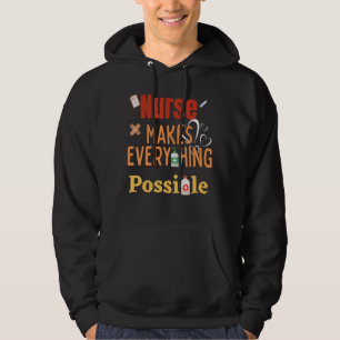 Nurse Makes Everything Possible Best Fanny And Hoodie