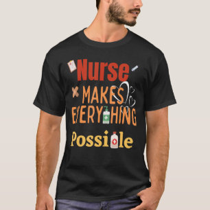 Nurse Makes Everything Possible Best Fanny And T-Shirt
