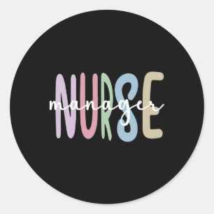Nurse Manager Appreciation Nursing Nurse Manager Classic Round Sticker