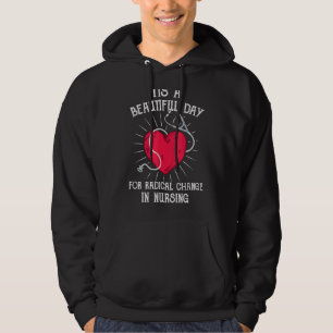 Nurse March 2022 It's A Beautiful Day For A Radica Hoodie