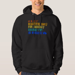 Nurse March 2022 It's A Beautiful Day For A Radica Hoodie