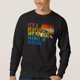 Nurse March 2022 It's A Beautiful Day For A Radica Sweatshirt
