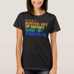 Nurse March 2022 It's A Beautiful Day For A Radica T-Shirt