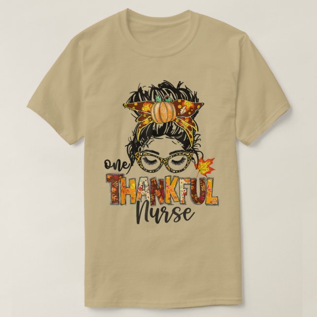 Nurse Messy Bun Hair One Thankful Nurse Thanksgivi T-Shirt (Design Front)