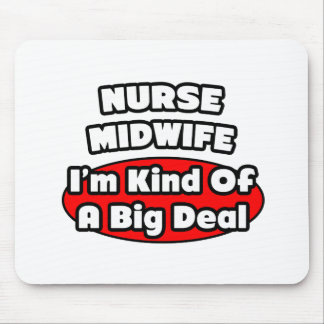 Nurse Midwife .. Big Deal Mouse Pad
