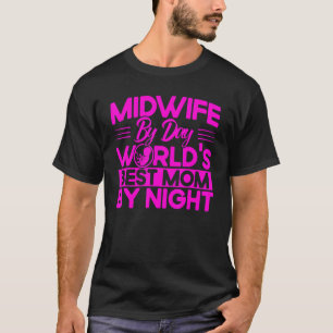 Nurse Midwife Birth Worker Midwife World's Best Mo T-Shirt
