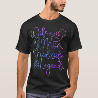 Nurse Midwife Birth Worker Mum Wife Mum Midwife T-Shirt