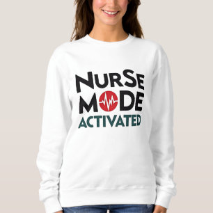 Nurse Mode Activated Funny Sweatshirt