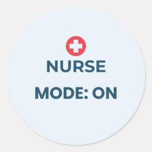 Nurse Mode On Funny Nursing Design Classic Round Sticker