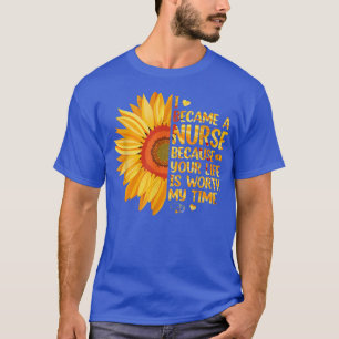 Nurse Motivation Day Week Healthcare Nursing Sunfl T-Shirt