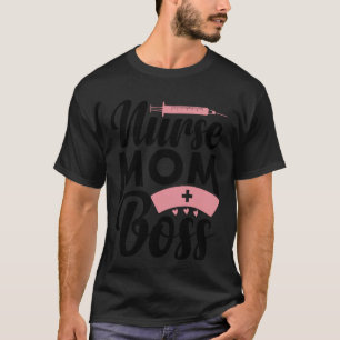 Nurse Mum Boss Funny Nursing Life Women Mother Mum T-Shirt