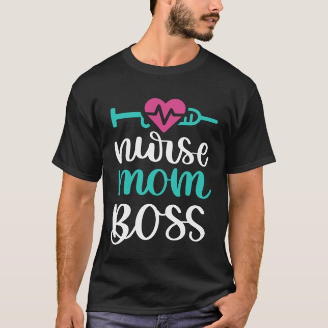 Nurse Mum Boss  Inspirational Nurse Nursing RN T-Shirt (Front)