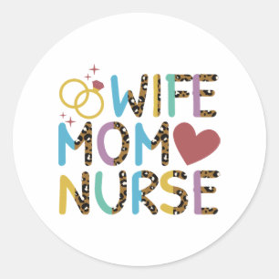 Nurse Mum Wife Love Classic Round Sticker