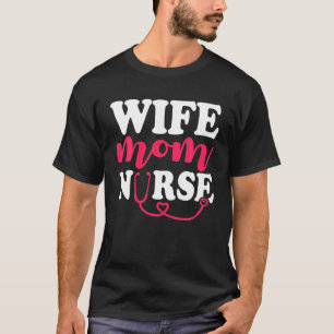 Nurse Mummy Healthcare Worker Mama Wife Mum Nu T-Shirt