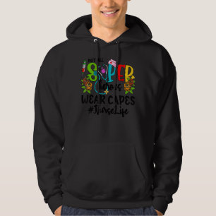Nurse Not All Super Heroes Wear Capes Mother's Day Hoodie
