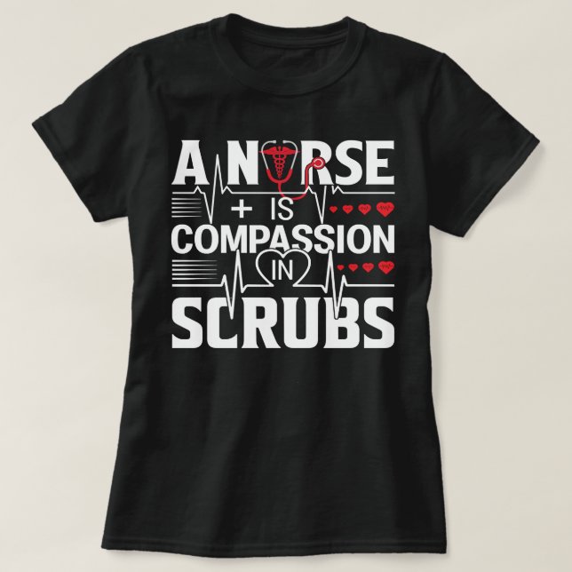 Nurse Nursery A Nurse Is Compassion in Scrubs 67 M T-Shirt (Design Front)
