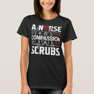 Nurse Nursery A Nurse Is Compassion in Scrubs 67 M T-Shirt