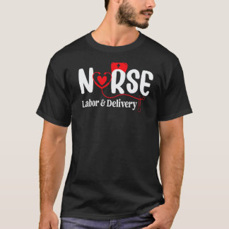 Nurse Nursing Heart Nurses Week Labor And Delivery T-Shirt