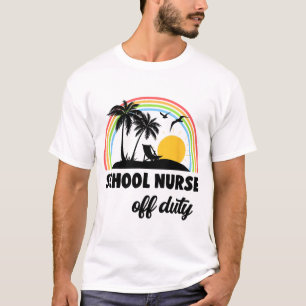 Nurse Off Duty Rainbow End Of School Year T-Shirt