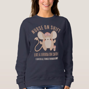 NURSE ON SHIFT Jerboa Coffee Christian Sweatshirt