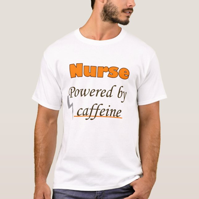 Nurse Powered by caffeine T-Shirt (Front)