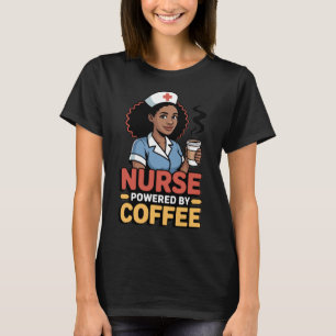 Nurse Powered by Coffee T-shirt