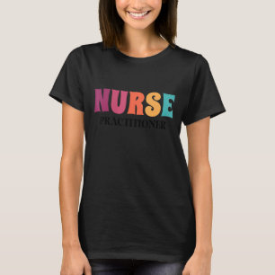 Nurse Practitioner Appreciation Week Health Nursin T-Shirt