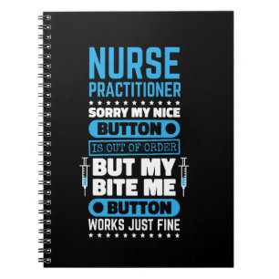 Nurse Practitioner Bite Me Button Works Nursing Pr Notebook