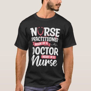 Nurse Practitioner Brain Of A Doctor He Of A Nurse T-Shirt