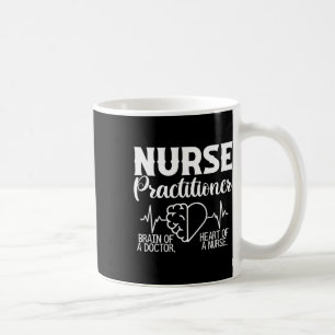Nurse Practitioner Brain Of Doctor Heart Of Nurse  Coffee Mug